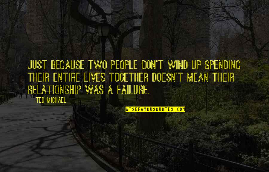 Cuomos Daughters Quotes By Ted Michael: Just because two people don't wind up spending