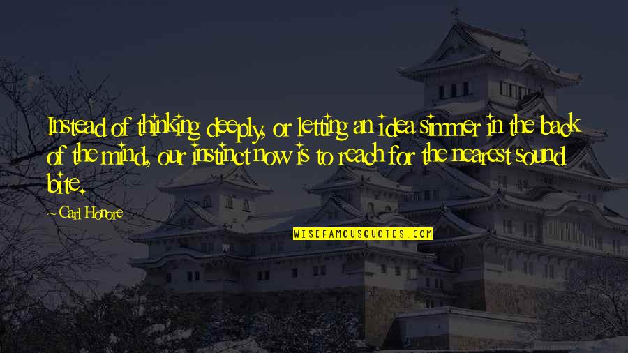 Cuor Quotes By Carl Honore: Instead of thinking deeply, or letting an idea