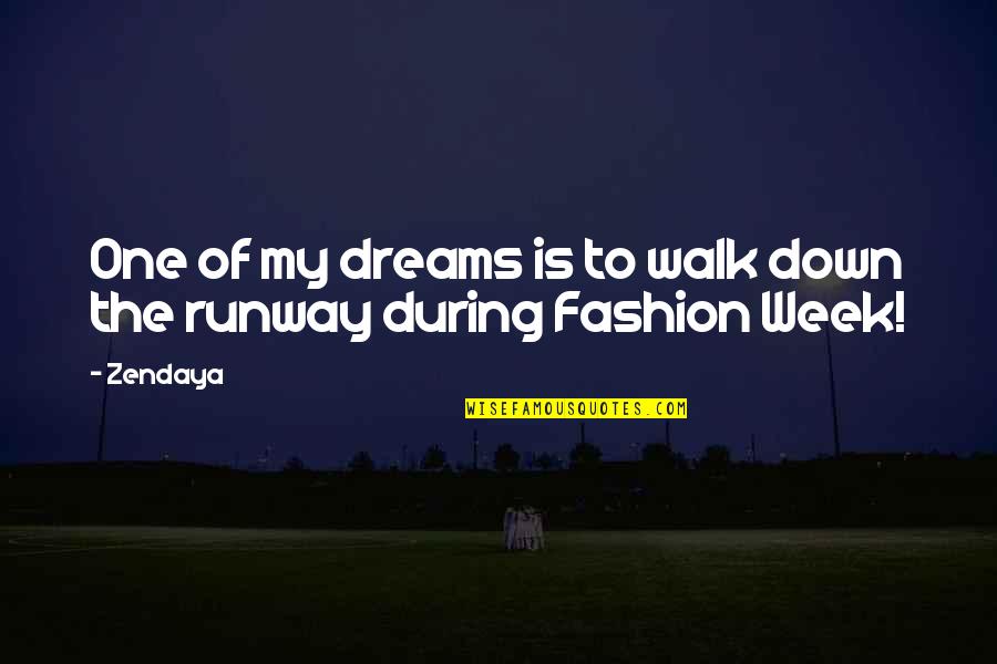 Cuori Puri Quotes By Zendaya: One of my dreams is to walk down