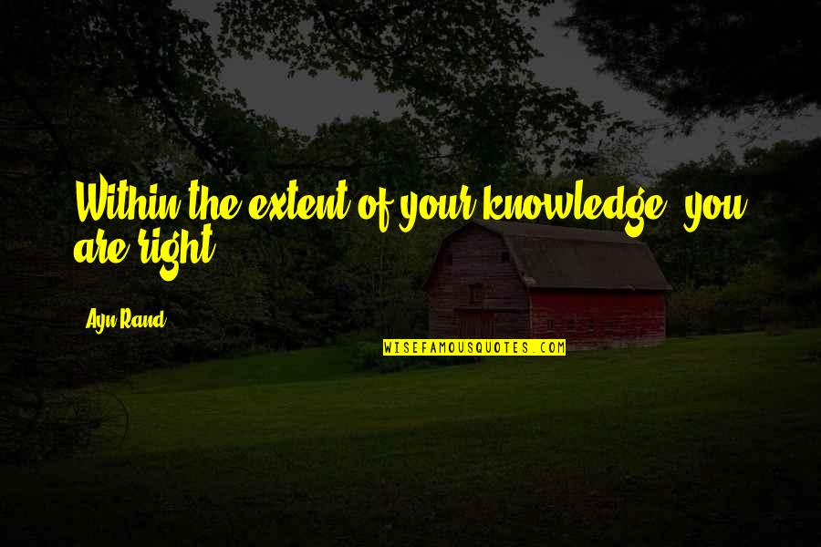 Cuotas Compensatorias Quotes By Ayn Rand: Within the extent of your knowledge, you are