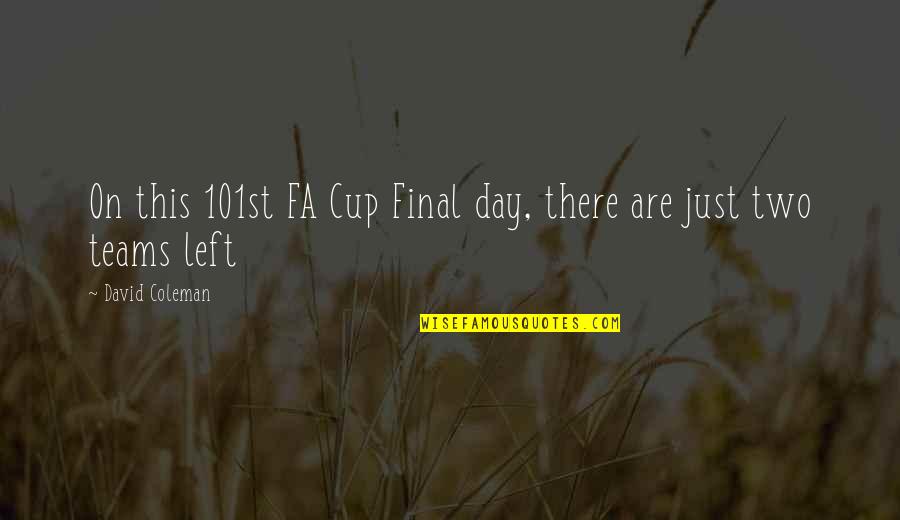 Cup Final Day Quotes By David Coleman: On this 101st FA Cup Final day, there