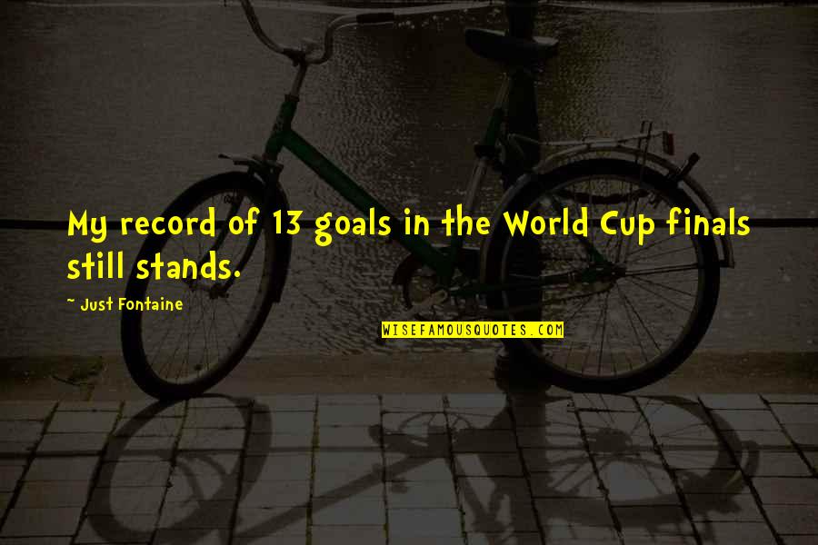 Cup Finals Quotes By Just Fontaine: My record of 13 goals in the World
