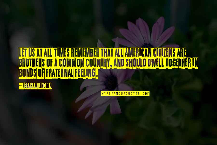 Cup Runneth Over Quotes By Abraham Lincoln: Let us at all times remember that all Cup Runneth Over Quotes By Abraham Lincoln: Let us at all times remember that all
