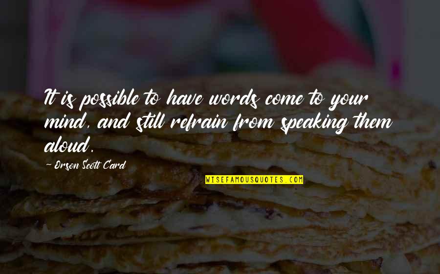 Cupboards Furniture Quotes By Orson Scott Card: It is possible to have words come to