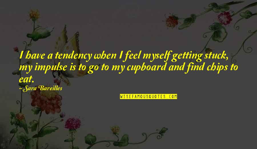 Cupboards Quotes By Sara Bareilles: I have a tendency when I feel myself