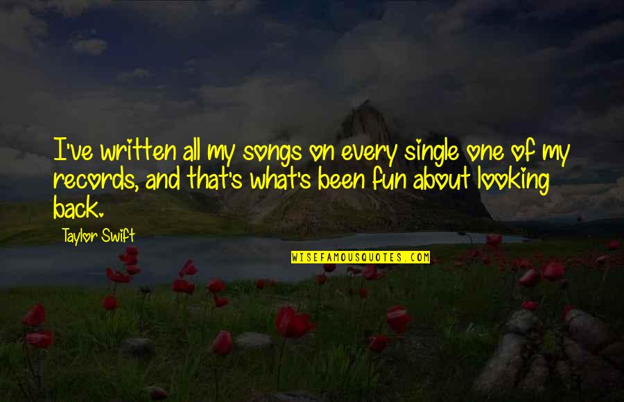 Cupcakes And Friendship Quotes By Taylor Swift: I've written all my songs on every single Cupcakes And Friendship Quotes By Taylor Swift: I've written all my songs on every single