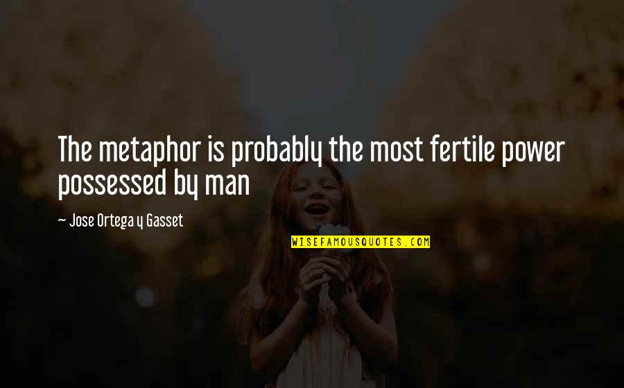 Cupcakes And Sprinkles Quotes By Jose Ortega Y Gasset: The metaphor is probably the most fertile power Cupcakes And Sprinkles Quotes By Jose Ortega Y Gasset: The metaphor is probably the most fertile power