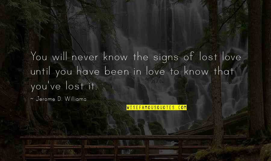 Cupello Mechanical Quotes By Jerome D. Williams: You will never know the signs of lost