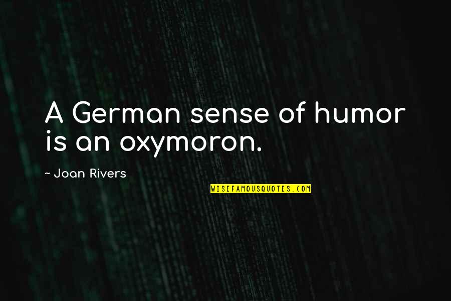 Cupid And Psyche Quotes By Joan Rivers: A German sense of humor is an oxymoron.