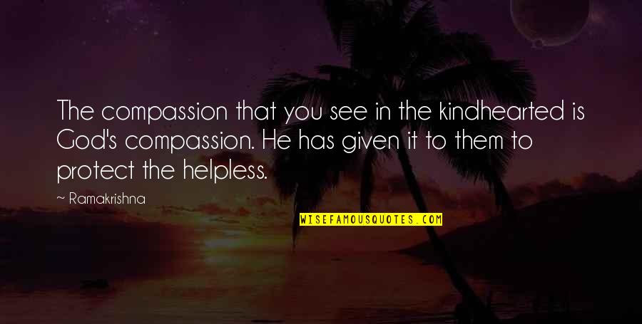 Cupid Funny Quotes By Ramakrishna: The compassion that you see in the kindhearted