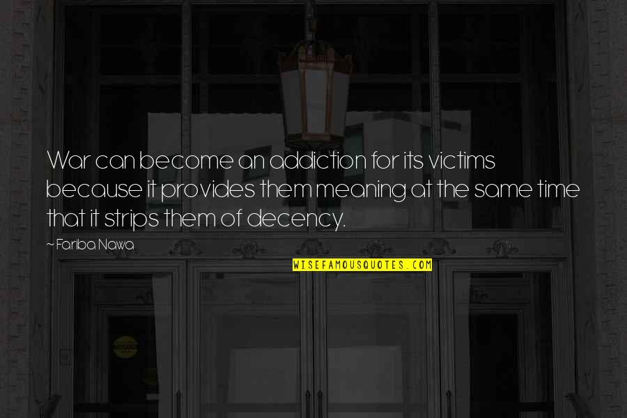 Cupid Hit Me Quotes By Fariba Nawa: War can become an addiction for its victims Cupid Hit Me Quotes By Fariba Nawa: War can become an addiction for its victims