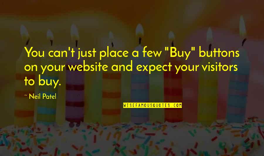 Cupiditas And Caritas Quotes By Neil Patel: You can't just place a few "Buy" buttons Cupiditas And Caritas Quotes By Neil Patel: You can't just place a few "Buy" buttons