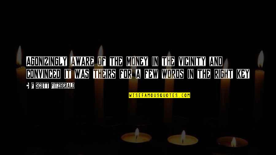 Cupids Chocolate Quotes By F Scott Fitzgerald: Agonizingly aware of the money in the vicinity Cupids Chocolate Quotes By F Scott Fitzgerald: Agonizingly aware of the money in the vicinity