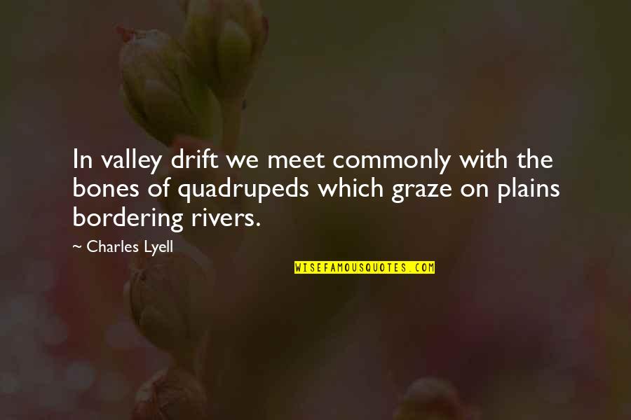Cuping Quotes By Charles Lyell: In valley drift we meet commonly with the