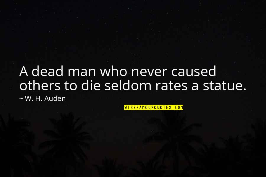Cupola Crossword Quotes By W. H. Auden: A dead man who never caused others to