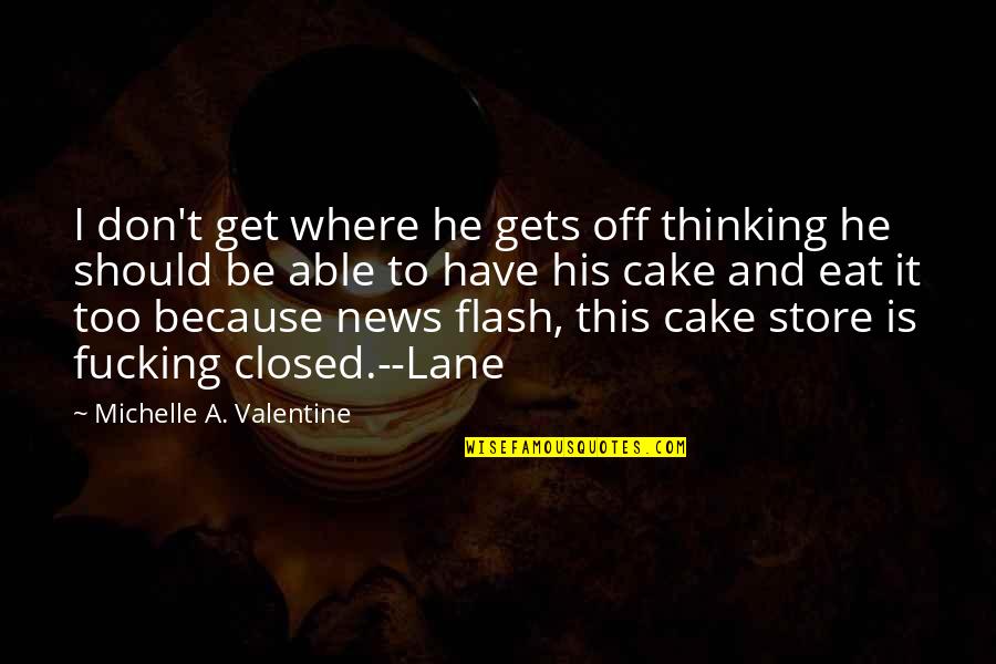 Cupola For Sale Quotes By Michelle A. Valentine: I don't get where he gets off thinking