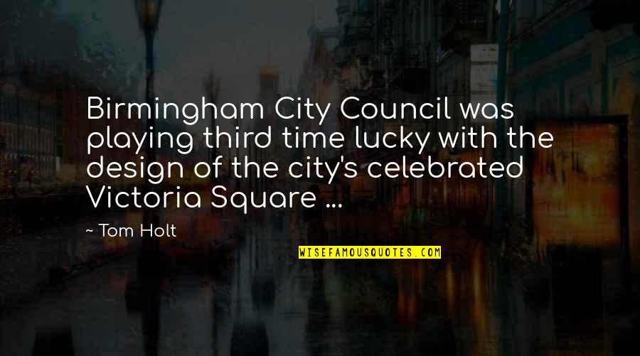 Cupola For Sale Quotes By Tom Holt: Birmingham City Council was playing third time lucky