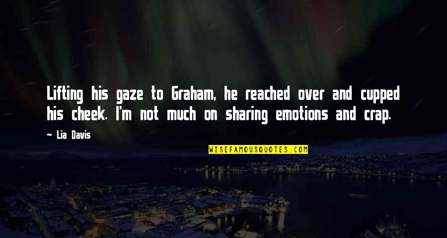 Cupped Quotes By Lia Davis: Lifting his gaze to Graham, he reached over