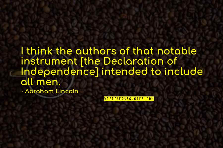 Cupper Of Tea Quotes By Abraham Lincoln: I think the authors of that notable instrument Cupper Of Tea Quotes By Abraham Lincoln: I think the authors of that notable instrument