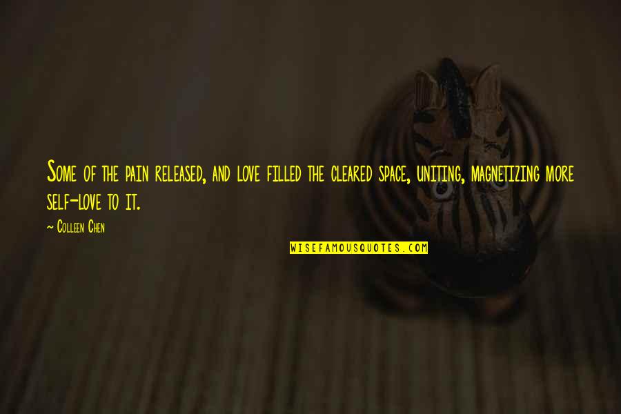 Cupps Quotes By Colleen Chen: Some of the pain released, and love filled Cupps Quotes By Colleen Chen: Some of the pain released, and love filled