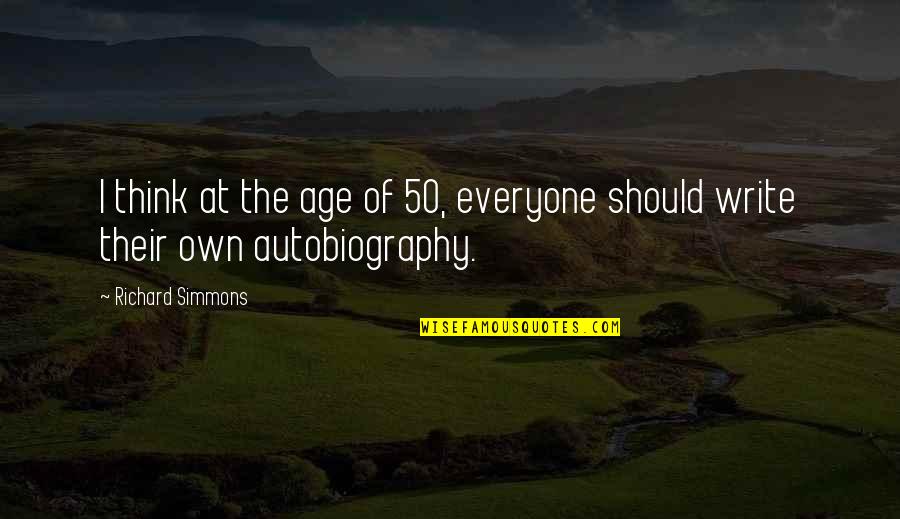 Cuprill Charles Quotes By Richard Simmons: I think at the age of 50, everyone Cuprill Charles Quotes By Richard Simmons: I think at the age of 50, everyone