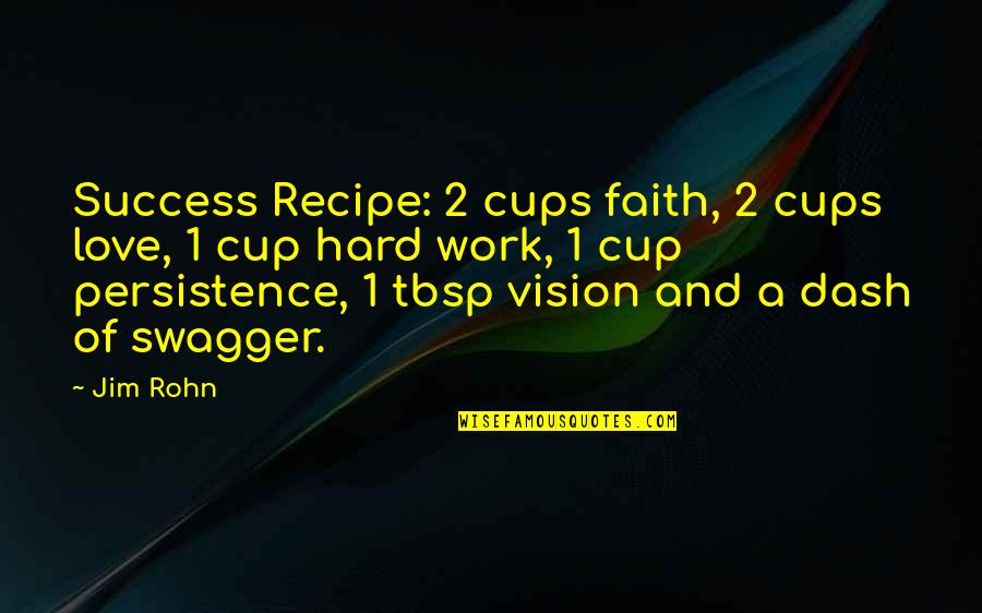 Cups And Love Quotes By Jim Rohn: Success Recipe: 2 cups faith, 2 cups love,