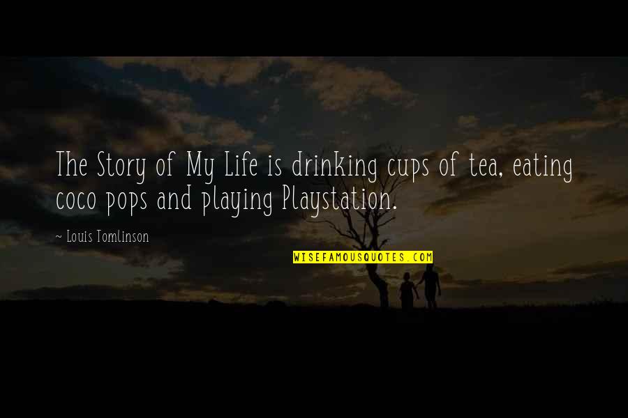 Cups Quotes By Louis Tomlinson: The Story of My Life is drinking cups