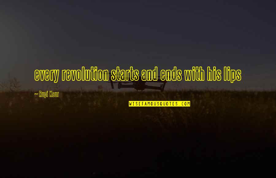Cura Latin Quotes By Rupi Kaur: every revolution starts and ends with his lips Cura Latin Quotes By Rupi Kaur: every revolution starts and ends with his lips