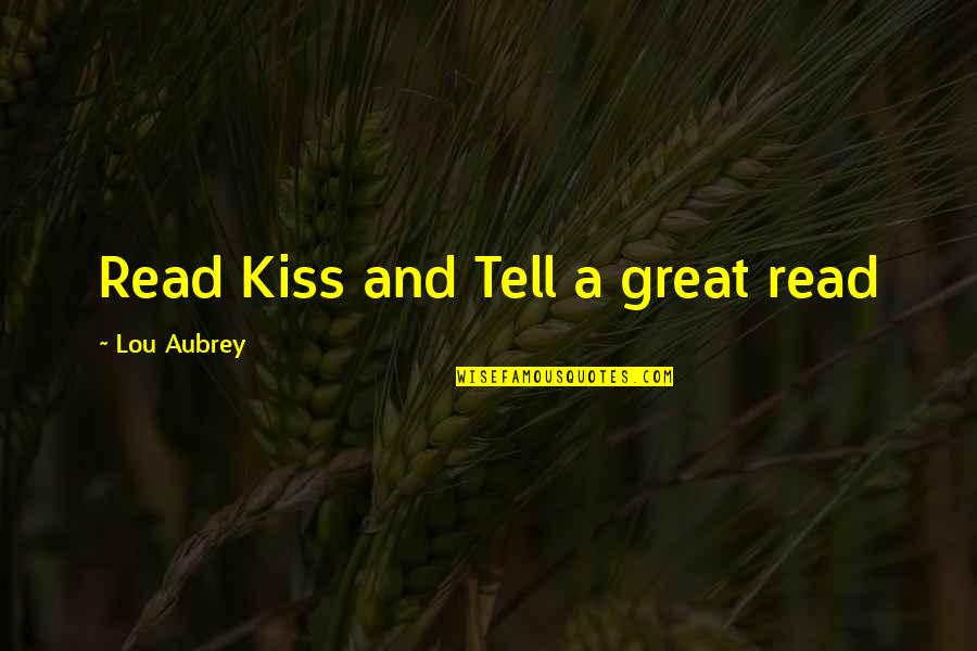 Curaban Quotes By Lou Aubrey: Read Kiss and Tell a great read Curaban Quotes By Lou Aubrey: Read Kiss and Tell a great read