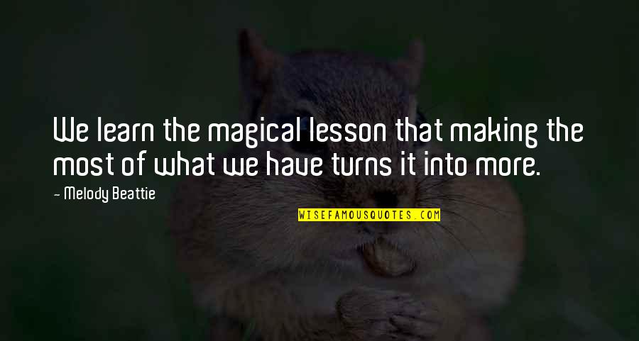 Curaban Quotes By Melody Beattie: We learn the magical lesson that making the Curaban Quotes By Melody Beattie: We learn the magical lesson that making the