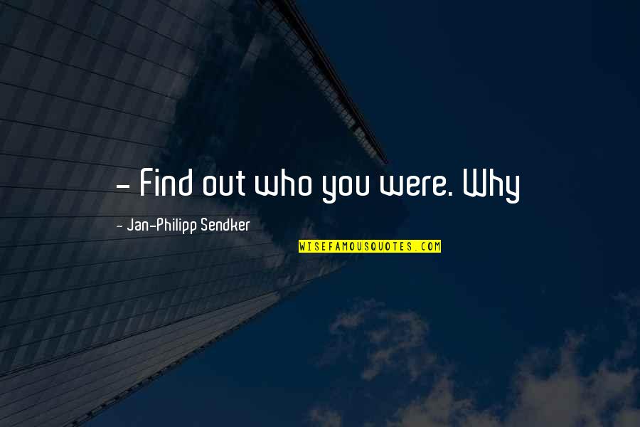 Curable App Quotes By Jan-Philipp Sendker: - Find out who you were. Why