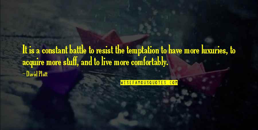 Curadas El Quotes By David Platt: It is a constant battle to resist the