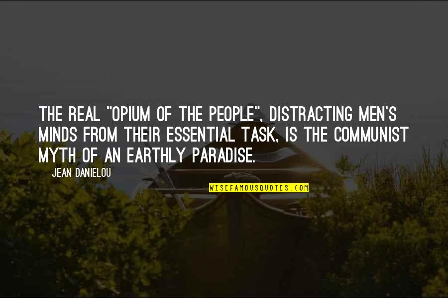 Curae Quotes By Jean Danielou: The real "opium of the people", distracting men's