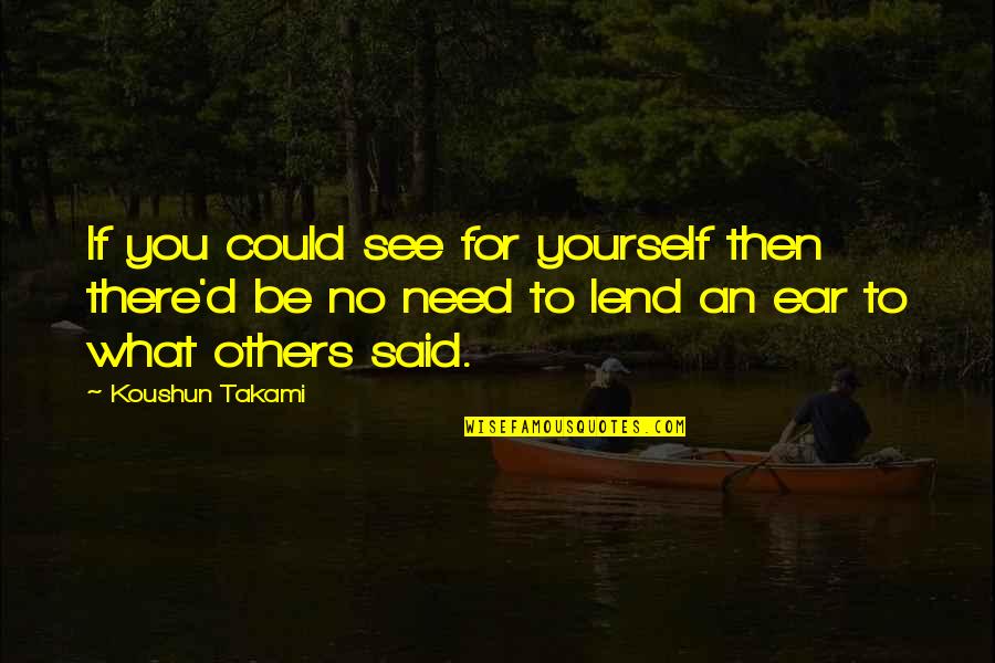 Curain Quotes By Koushun Takami: If you could see for yourself then there'd Curain Quotes By Koushun Takami: If you could see for yourself then there'd