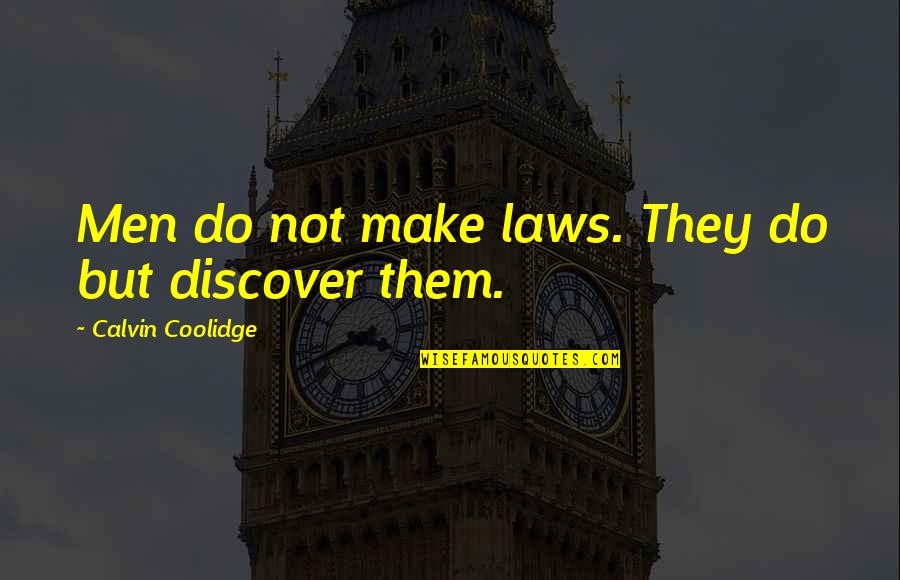 Curandeiros Em Quotes By Calvin Coolidge: Men do not make laws. They do but Curandeiros Em Quotes By Calvin Coolidge: Men do not make laws. They do but