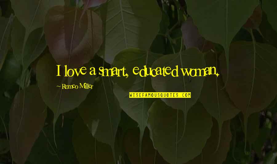 Curandera Translation Quotes By Romeo Miller: I love a smart, educated woman.