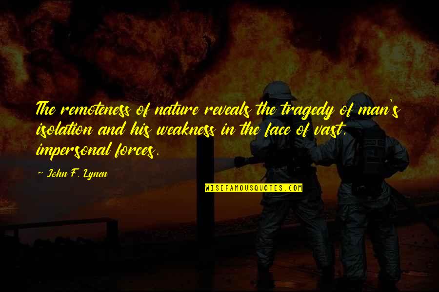 Curandero En Quotes By John F. Lynen: The remoteness of nature reveals the tragedy of Curandero En Quotes By John F. Lynen: The remoteness of nature reveals the tragedy of