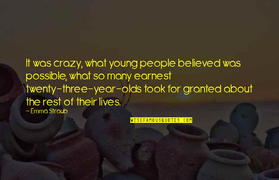 Curant Quotes By Emma Straub: It was crazy, what young people believed was