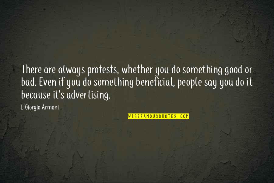 Curar Los Calambres Quotes By Giorgio Armani: There are always protests, whether you do something Curar Los Calambres Quotes By Giorgio Armani: There are always protests, whether you do something