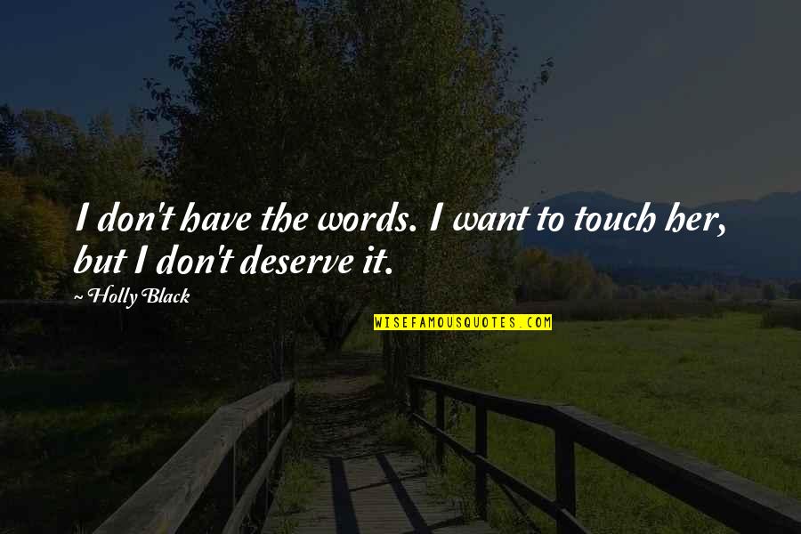 Curar Los Calambres Quotes By Holly Black: I don't have the words. I want to