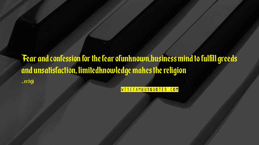 Curar Los Ri Ones Quotes By Er.teji: Fear and confession for the fear ofunknown,business mind