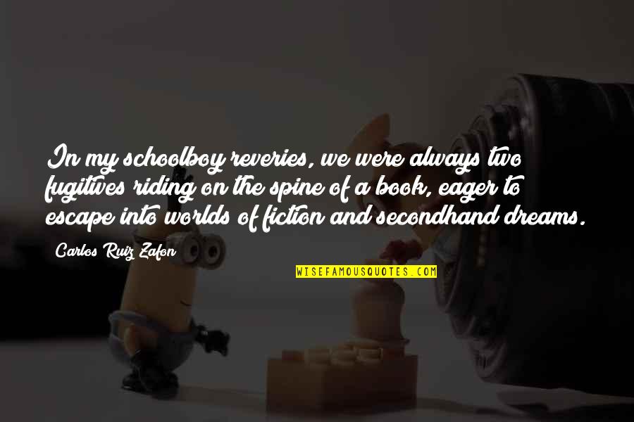Curare Physician Quotes By Carlos Ruiz Zafon: In my schoolboy reveries, we were always two Curare Physician Quotes By Carlos Ruiz Zafon: In my schoolboy reveries, we were always two