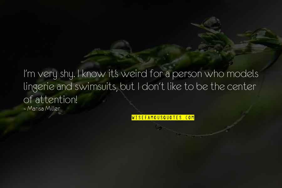 Curare Physician Quotes By Marisa Miller: I'm very shy. I know it's weird for Curare Physician Quotes By Marisa Miller: I'm very shy. I know it's weird for