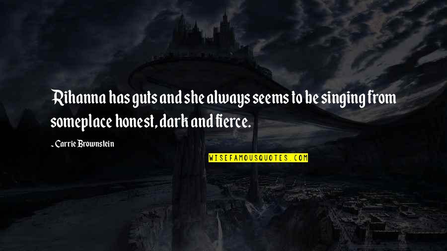 Curata Dining Quotes By Carrie Brownstein: Rihanna has guts and she always seems to Curata Dining Quotes By Carrie Brownstein: Rihanna has guts and she always seems to