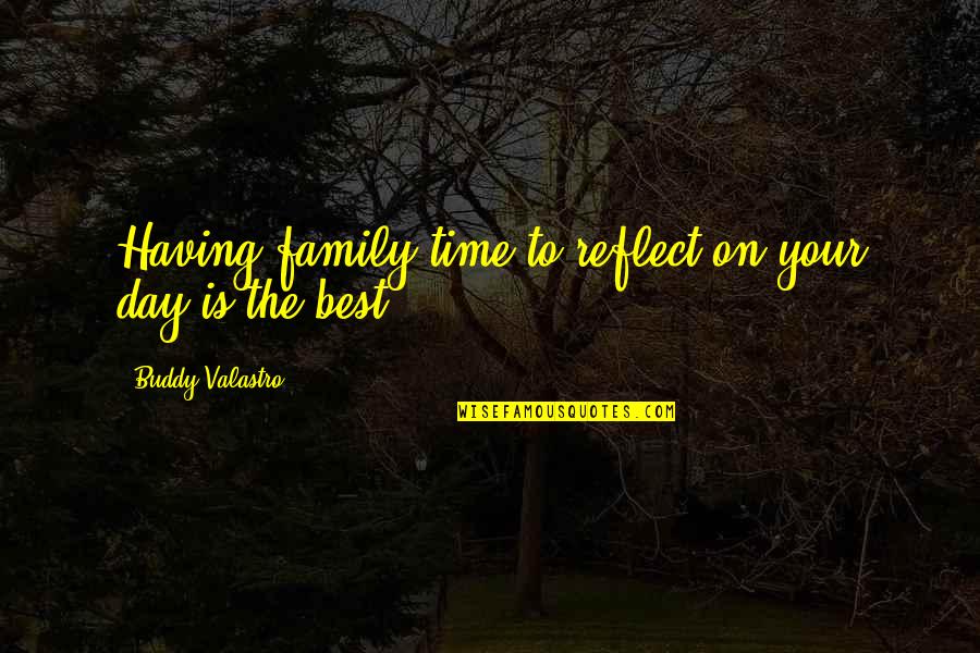 Curatola Contracting Quotes By Buddy Valastro: Having family time to reflect on your day Curatola Contracting Quotes By Buddy Valastro: Having family time to reflect on your day