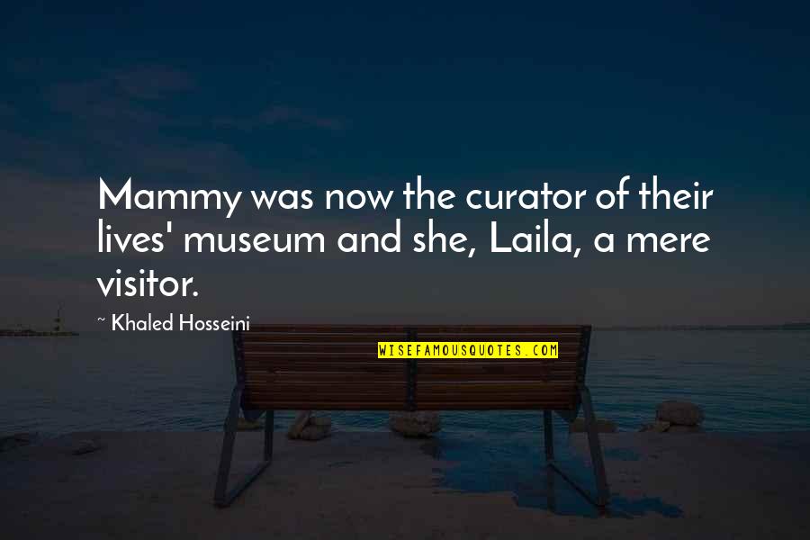 Curator Quotes By Khaled Hosseini: Mammy was now the curator of their lives'