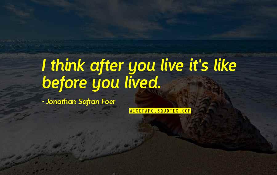 Curb Palestinian Chicken Quotes By Jonathan Safran Foer: I think after you live it's like before