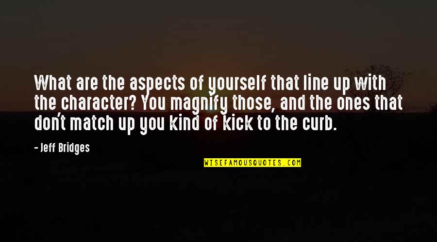 Curb Quotes By Jeff Bridges: What are the aspects of yourself that line