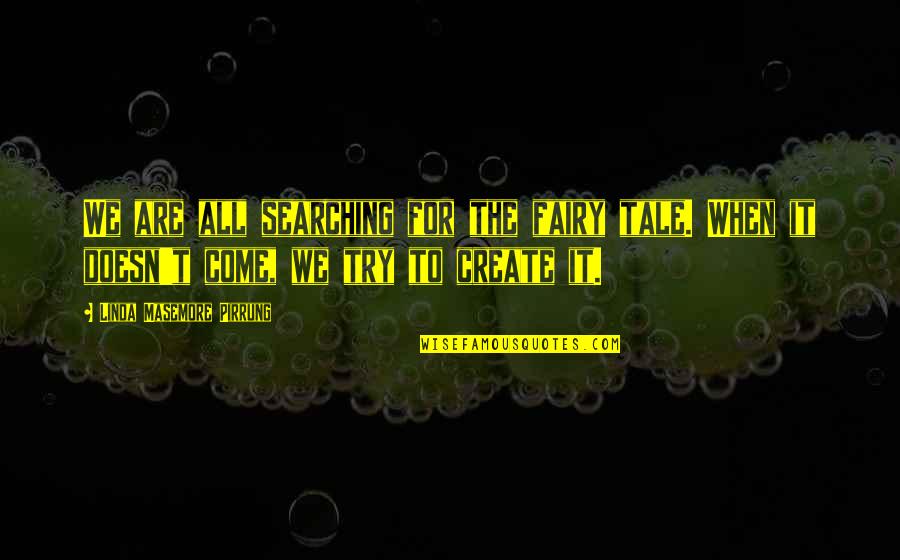 Curb Your Enthusiasm Bisexual Quotes By Linda Masemore Pirrung: We are all searching for the fairy tale.