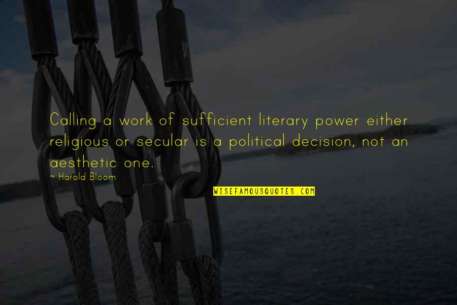 Curbed Quotes By Harold Bloom: Calling a work of sufficient literary power either